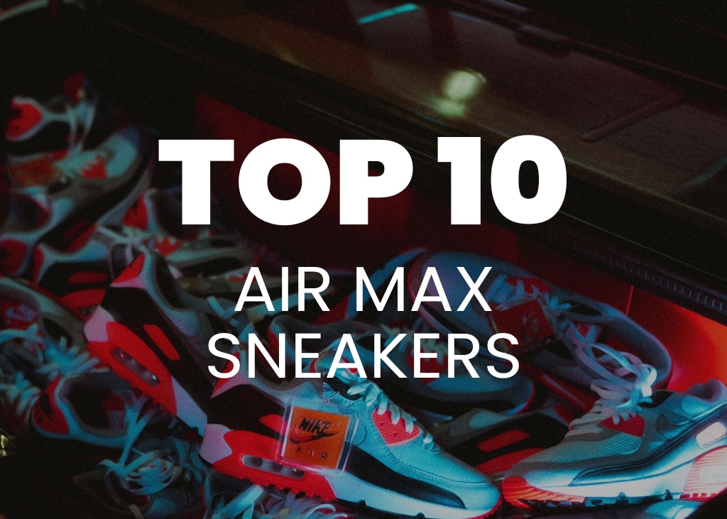 Vandaag zetten we een top 10 van Nike Air Max sneakers op een rij
